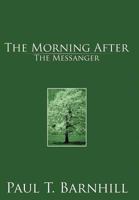The Morning After: The Messenger 1477257632 Book Cover