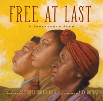 Free at Last: A Juneteenth Poem 1454943742 Book Cover