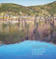 Reflections: The Art of Catherine Gordon 064835525X Book Cover
