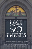 I Got 95 Theses: Let's Debate Each One 1733965009 Book Cover