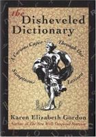 The Disheveled Dictionary: A Curious Caper Through Our Sumptuous Lexicon 0395689902 Book Cover