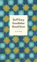 Stuff Every Grandfather Should Know 1683691008 Book Cover