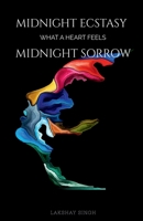 Midnight ecstasy, midnight sorrow: What a heart feels 1639407154 Book Cover