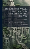 Documentos Para La Historia De La Guerra Separatista Del Perð (Spanish Edition) 1023778858 Book Cover