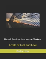 Risqué Passion : Innocence Shaken B0C2SY67MK Book Cover