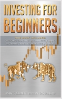 Investing for Beginners: 2 Manuscript: Options Trading Beginners Guide, Options Trading Advanced Guide 1801943958 Book Cover