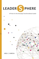 LeaderSphere - A Primer for the Emerging Transformational Leader 153235259X Book Cover