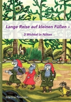 Lange Reise auf kleinen Füßen: 3 Wichtel in Nöten 3746064848 Book Cover