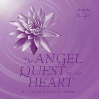 The Angel Quest of the Heart: A Journey of Spiritual Transformation. Angela McGerr 1844005097 Book Cover