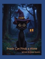 Fraidy Cat Finds A Home B0H5HT7JH9 Book Cover