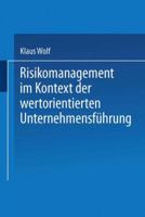 Risikomanagement Im Kontext Der Wertorientierten Unternehmensfuhrung 3824479257 Book Cover