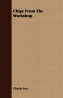 Chips From The Workshop: Parnassus; The Outlaw's Dream; Or The Old Man's Counsel And Other Poems 0548454809 Book Cover