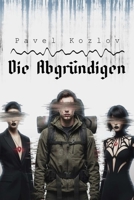 Die Abgründigen: Ein Horror-Thriller über uralte Geheimnisse im Polarural (Horror Thriller Kurzgeschichten – Dunkle Albträume von Pavel Kozlov) (German Edition) B0FQNTH1KL Book Cover
