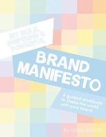 My Bold, Inspiring and Powerful Brand Manifesto 149526825X Book Cover