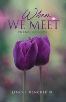 When We Meet: Poems of Love B08R4F8RQF Book Cover