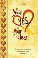 Wear YES On Your Heart 0615495427 Book Cover