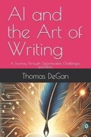 AI and the Art of Writing: A Journey Through Opportunities, Challenges, and Ethics B0DT7DTJBF Book Cover