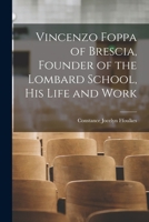 Vincenzo Foppa of Brescia, Founder of the Lombard School, his Life and Work 1016721625 Book Cover