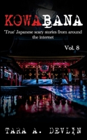 Kowabana: True Japanese Scary Stories From Around the Internet: Volume Eight B08P63BM46 Book Cover