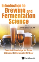 Introduction to Brewing and Fermentation Science: Essential Knowledge for Those Dedicated to Brewing Better Beer 9811225311 Book Cover