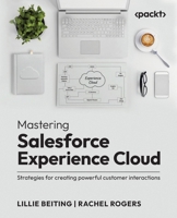 Mastering Salesforce Experience Cloud: Strategies for creating powerful customer interactions 1835466346 Book Cover