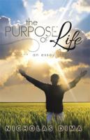 The Purpose of Life: An Essay 1499039050 Book Cover