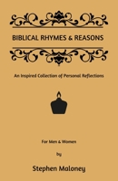 Biblical Rhymes & Reasons: An Inspired Collection of Personal Reflections 1088257313 Book Cover