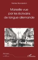 Marseille Vue Par Les Écrivains de Langue Allemande 2738497950 Book Cover
