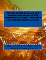 Studies on the Chemical and Physical Properties of GPT Isoenzymes Isolated from Sera of Children with Kaalazar 1516979109 Book Cover