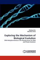 Exploring the Mechanism of Biological Evolution: DNA Methyltransferase is the Pushing Power for DNA and Protein Evolution 3844317252 Book Cover