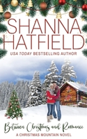 Between Christmas and Romance: Christmas Mountain Clean Romance Series Book 7 1697682790 Book Cover