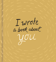 I Wrote a Book about You (Gold, Revised Edition) 1957891831 Book Cover