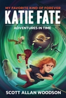 My Favorite Kind of Forever: Katie Fate - Adventures in Time B09NR8CY6L Book Cover