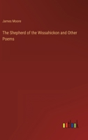 The Shepherd of the Wissahickon, and Other Poems 1357863292 Book Cover