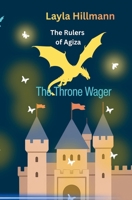 The Rulers of Agiza- The Throne Wager B0HD9G3K6D Book Cover