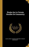 Études Sur Le Terrain Houiller De Commentry 0270490558 Book Cover