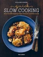 Quick Slow Cooking (Williams-Sonoma): More Than 125 Tempting Recipes with Hectic Schedules in Mind 1616288256 Book Cover