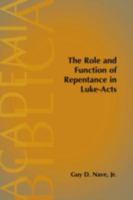 The Role and Function of Repentance in Luke-Acts 1589830318 Book Cover