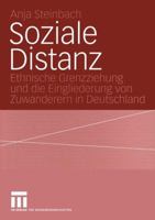 Soziale Distanz: Ethnische Grenzziehung Und Die Eingliederung Von Zuwanderern in Deutschland 353114166X Book Cover