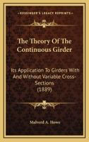 The Theory of the Continuous Girder; Its Application to Girders with and Without Variable Cross-Sections 1164005499 Book Cover