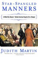 Star-Spangled Manners: In Which Miss Manners Defends American Etiquette (For a Change) 0393048616 Book Cover