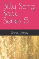 Silly Song Book Series 5 B0C6C65HY6 Book Cover