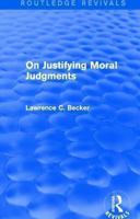On Justifying Moral Judgments 1138016756 Book Cover