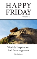Happy Friday Volume 5: Weekly Inspiration And Encouragement B0CQ2LVZ5D Book Cover