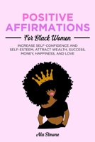 Positive Affirmations for Black Women B0CPKNCC1W Book Cover