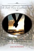 Validating Committed Partnerships: A Still More Excellent Way: A New Relational Paradigm Supported by the High Way of God's Love and Justice 1466971487 Book Cover