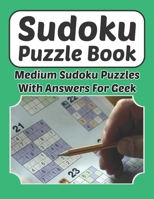 Sudoku Puzzle Book - Medium Sudoku Puzzles With Answers For Geek: Sudoku Book 9�9 For Adults And Kids 200 Medium Puzzles And Solutions 8.5 x 11 In 1088433537 Book Cover