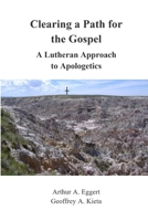 Clearing a Path for the Gospel: A Lutheran Approach to Apologetics 0578223686 Book Cover