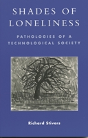 Shades of Loneliness: Pathologies of a Technological Society (New Social Formations)