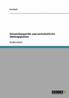 Entwicklungshilfe und wirtschaftliche Abh�ngigkeiten 3638783049 Book Cover